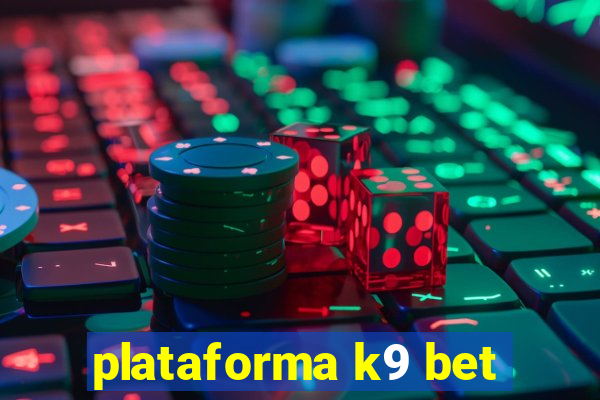 plataforma k9 bet